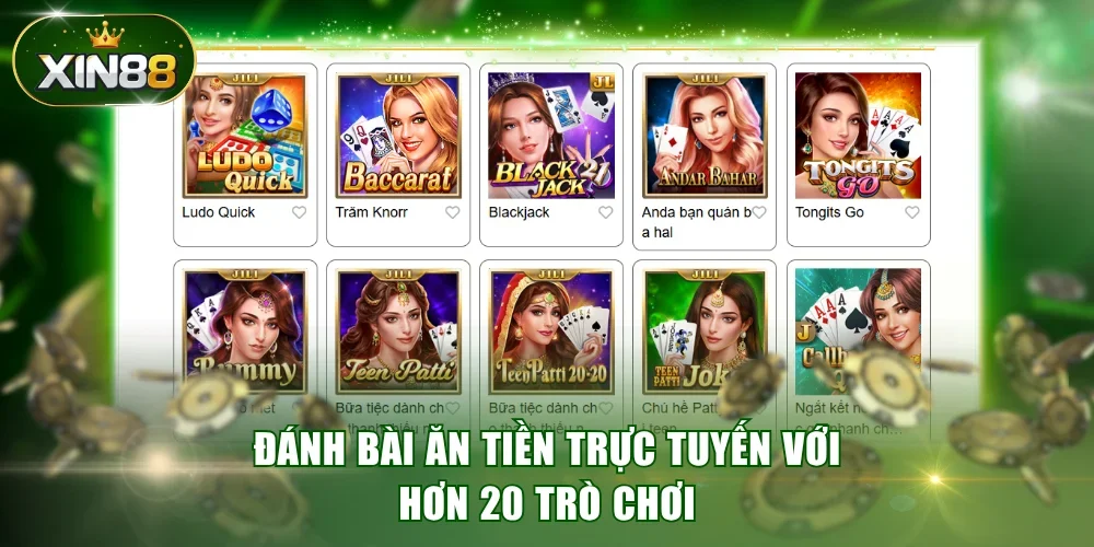 Đánh bài ăn tiền Xin 88 trực tuyến với hơn 20 trò chơi