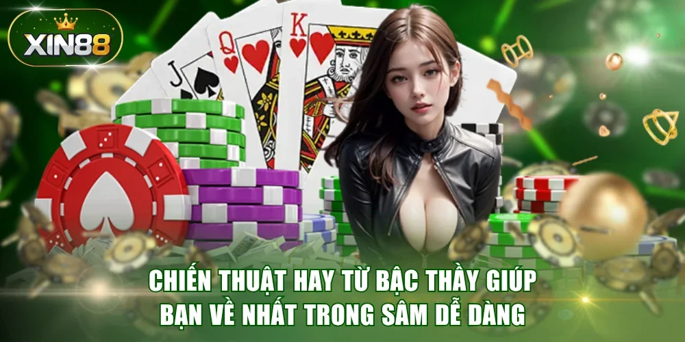 Chiến thuật hay từ bậc thầy giúp bạn về nhất trong Sâm dễ dàng