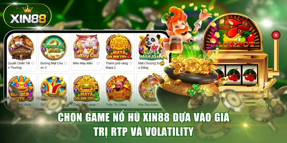 Chọn game nổ hũ XIN88 dựa vào giá trị RTP và Volatility