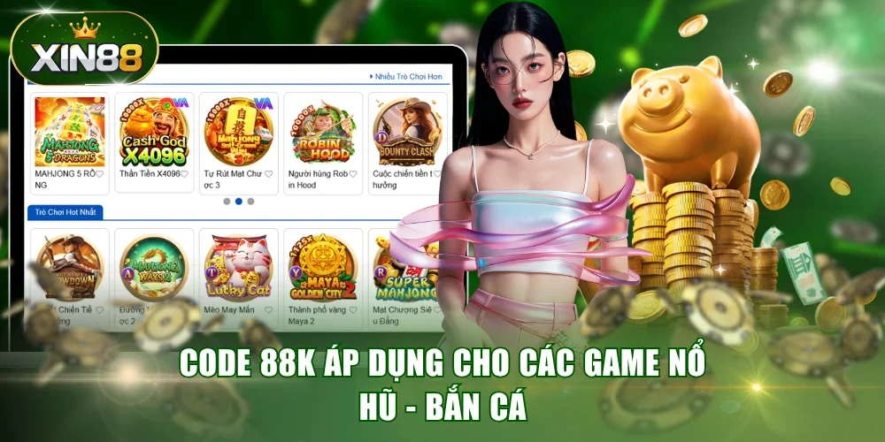 Code 88K áp dụng cho các game nổ hũ - bắn cá
