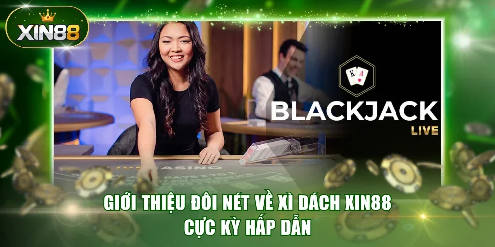 Giới thiệu đôi nét về Xì Dách XIN88 hấp dẫn
