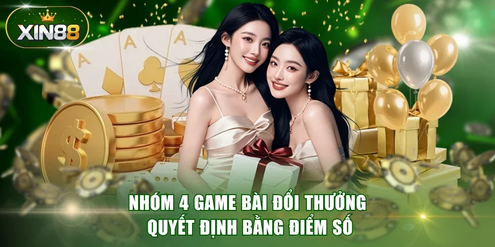 Nhóm 4 game bài đổi thưởng quyết định bằng điểm số