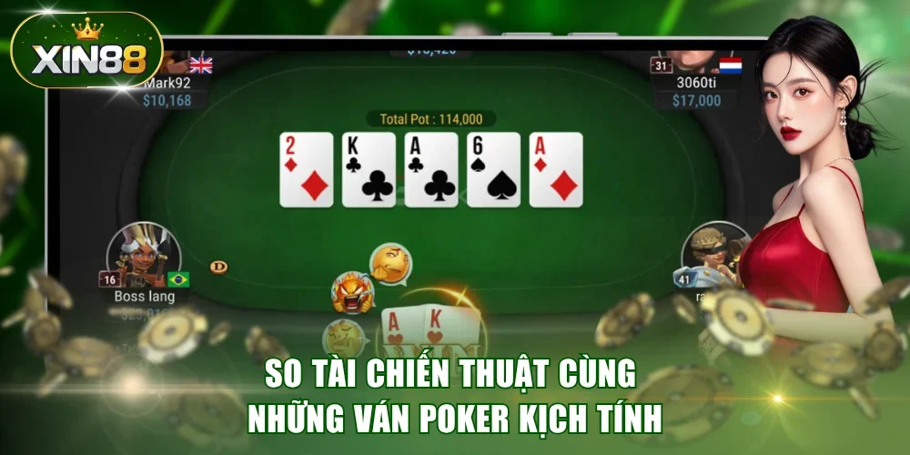 So tài chiến thuật cùng những ván Poker kịch tính