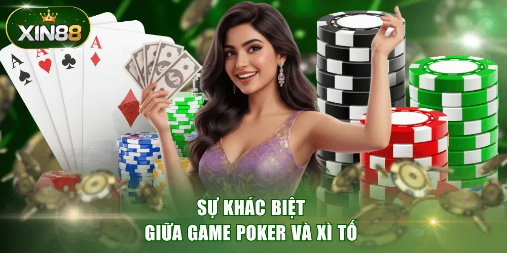 Sự khác biệt giữa game Poker và Xì Tố