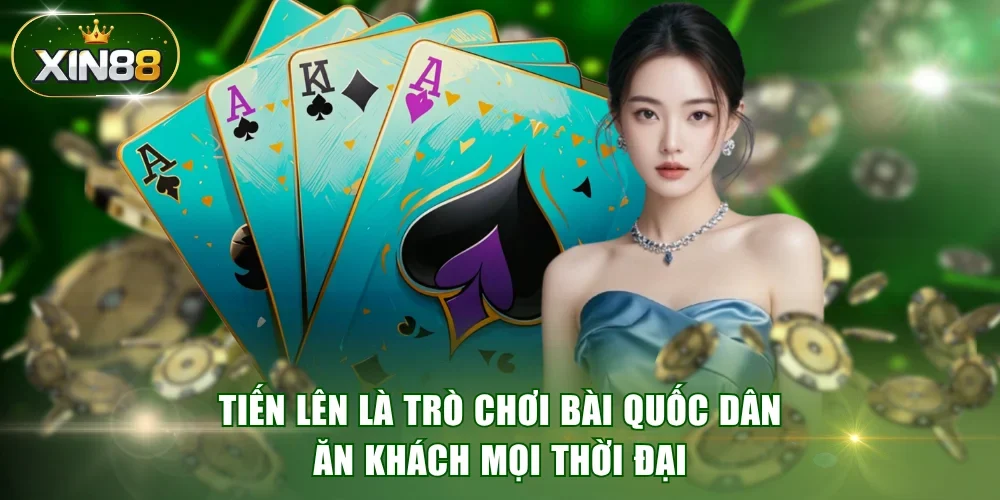 Tiến lên là trò chơi bài quốc dân ăn khách mọi thời đại